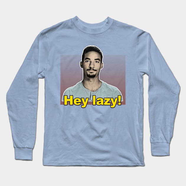 Azan "Hey Lazy" / 90 Day Fiance Tribute Design Long Sleeve T-Shirt by DankFutura